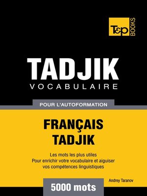 cover image of Vocabulaire Français-Tadjik pour l'autoformation. 5000 mots